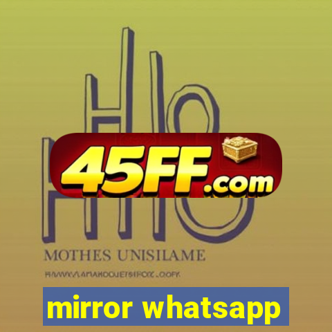 mirror whatsapp